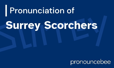 how to pronounce surrey-scorchers feature image
