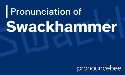 how to pronounce swackhammer feature image