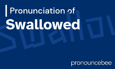 how to pronounce swallowed feature image