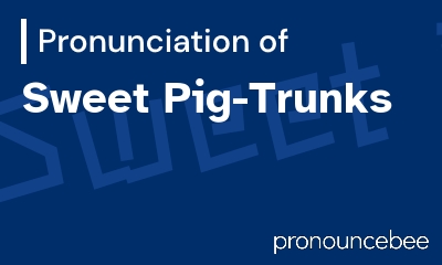 how to pronounce sweet-pig-trunks feature image
