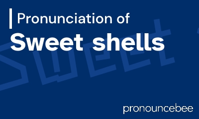how to pronounce sweet-shells feature image