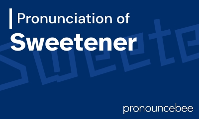 how to pronounce sweetener feature image
