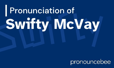 how to pronounce swifty-mcvay feature image