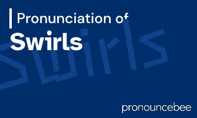 how to pronounce swirls feature image