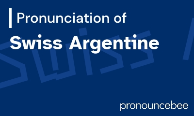 how to pronounce swiss-argentine feature image