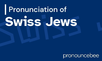 how to pronounce swiss-jews feature image