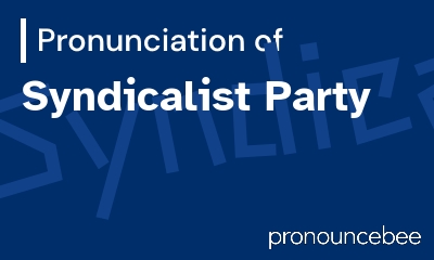 how to pronounce syndicalist-party feature image