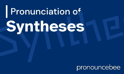 how to pronounce syntheses feature image