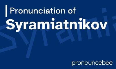 how to pronounce syramiatnikov feature image
