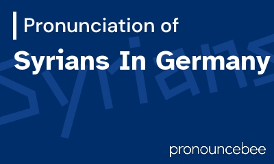 how to pronounce syrians-in-germany feature image