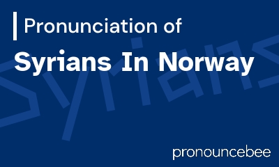 how to pronounce syrians-in-norway feature image