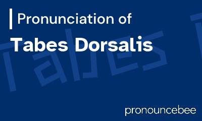 how to pronounce tabes-dorsalis feature image
