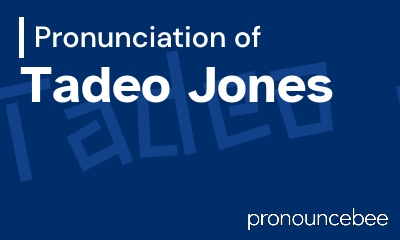 how to pronounce tadeo-jones feature image