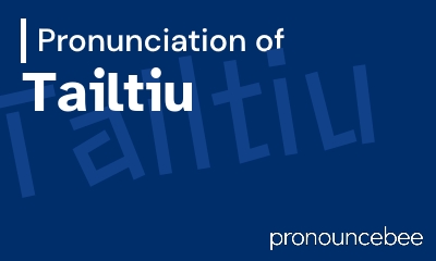 how to pronounce tailtiu feature image