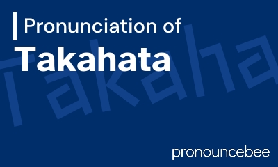 how to pronounce takahata feature image