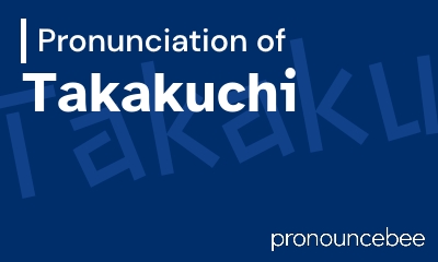 how to pronounce takakuchi feature image