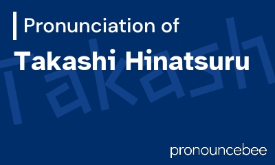 how to pronounce takashi-hinatsuru feature image
