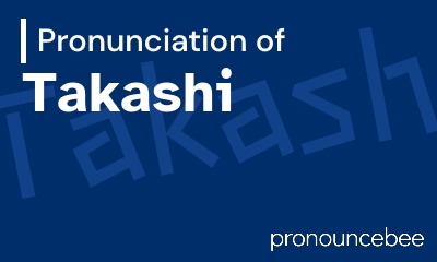 how to pronounce takashi feature image