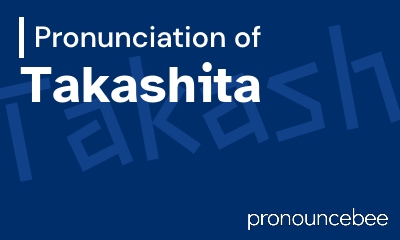 how to pronounce takashita feature image
