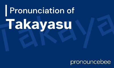 how to pronounce takayasu feature image