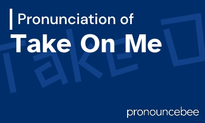 how to pronounce take-on-me feature image