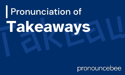 how to pronounce takeaways feature image