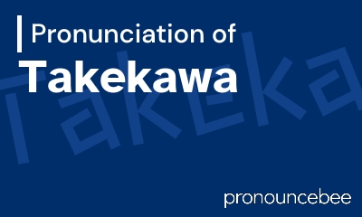 how to pronounce takekawa feature image