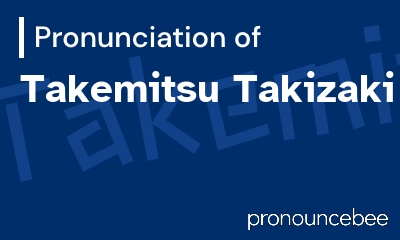 how to pronounce takemitsu-takizaki feature image