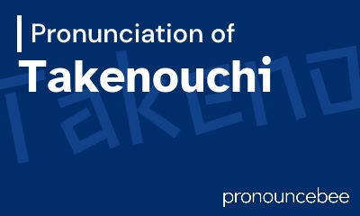 how to pronounce takenouchi feature image