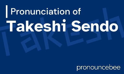 how to pronounce takeshi-sendo feature image