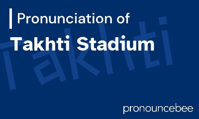 how to pronounce takhti-stadium feature image
