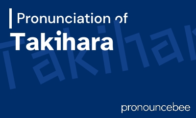 how to pronounce takihara feature image