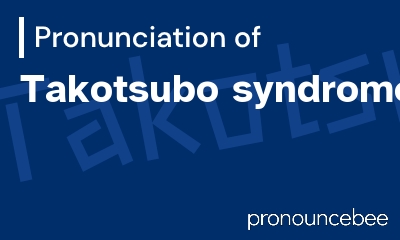 how to pronounce takotsubo-syndrome feature image