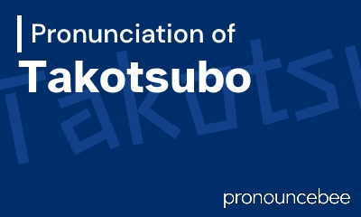 how to pronounce takotsubo feature image