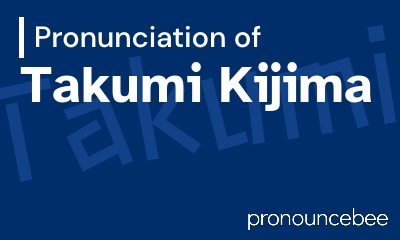 how to pronounce takumi-kijima feature image