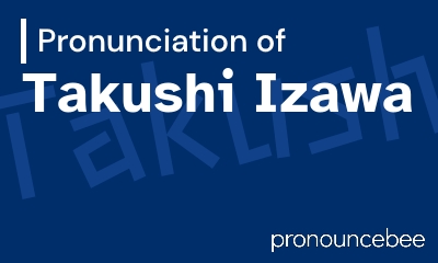 how to pronounce takushi-izawa feature image