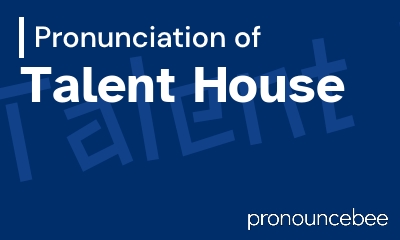 how to pronounce talent-house feature image