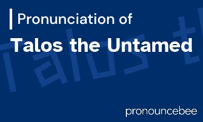 how to pronounce talos-the-untamed feature image