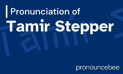how to pronounce tamir-stepper feature image
