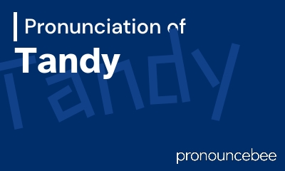 how to pronounce tandy feature image