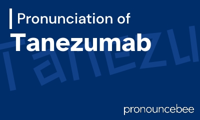 how to pronounce tanezumab feature image