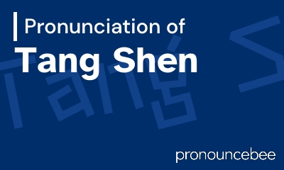 how to pronounce tang-shen feature image