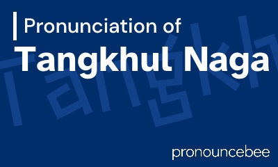 how to pronounce tangkhul-naga feature image