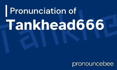 how to pronounce tankhead666 feature image