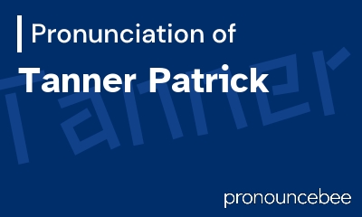 how to pronounce tanner-patrick feature image
