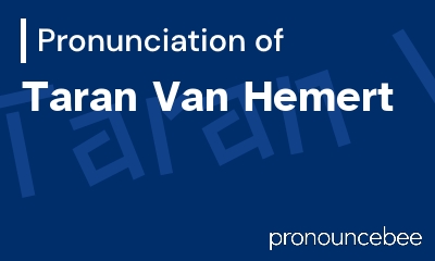 how to pronounce taran-van-hemert feature image