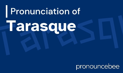 how to pronounce tarasque feature image