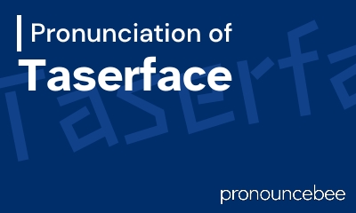 how to pronounce taserface feature image