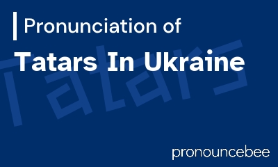 how to pronounce tatars-in-ukraine feature image