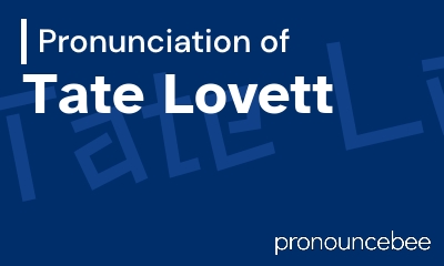 how to pronounce tate-lovett feature image